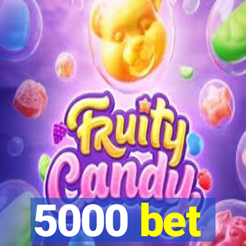 5000 bet